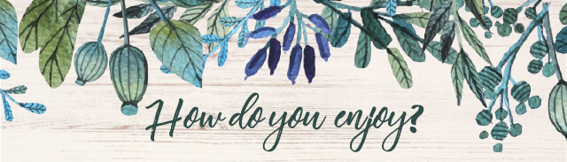 How do you enjoy?